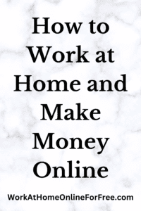 how to work at home and make money online